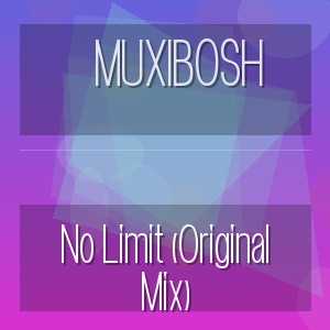 Muxibosh - No Limit (Original Mix)