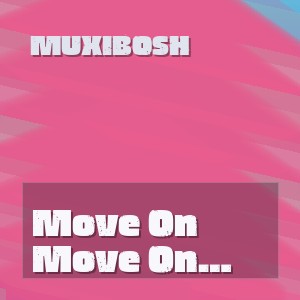 Muxibosh - Move On (Original Mix)