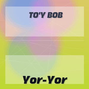 To'y Bob - Yor-Yor