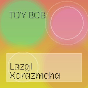 To'y Bob - Lazgi Xorazmcha