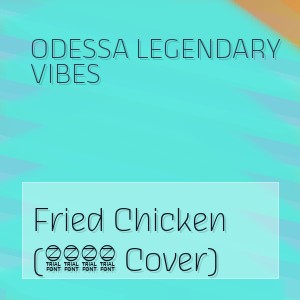 Odessa Legendary Vibes - Fried Chicken (2026 Cover)