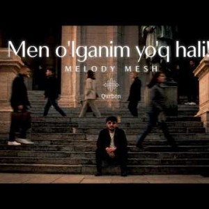 Melody Mesh - Men o'lganim yo'q hali!