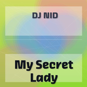 Dj Nid - My Secret Lady