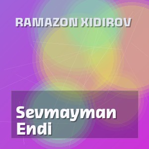 Ramazon Xidirov - Sevmayman Endi