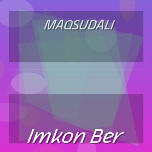 Maqsudali - Imkon Ber