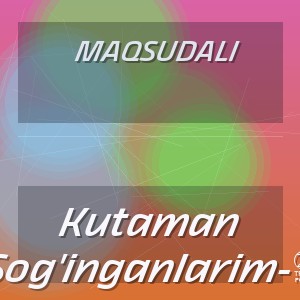 Maqsudali - Kutaman Sog'inganlarim-2