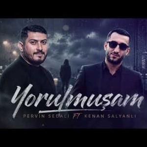 Pervin Sedali, Kenan Salyanli - Yorulmuşam 2026