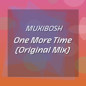 Muxibosh - One More Time (Original Mix)