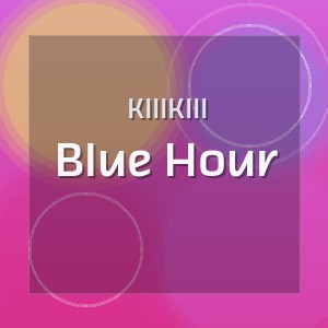 Kiiikiii - Blue Hour