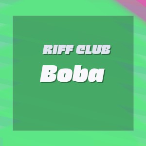 Riff Club - Boba