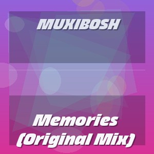 Muxibosh - Memories (Original Mix)