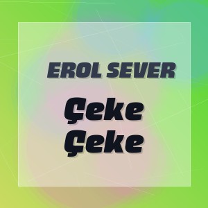 Erol Sever - Çeke Çeke