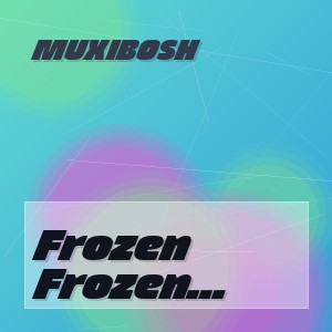 Muxibosh - Frozen (Original Mix)