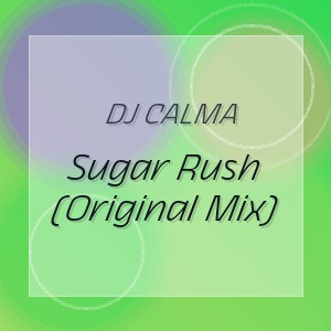 Dj Calma - Sugar Rush (Original Mix)