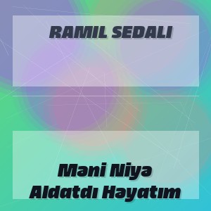 Ramil Sedali - Məni Niyə Aldatdı Həyatım