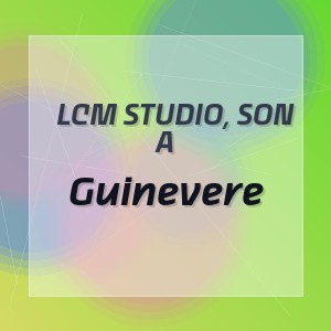 Lcm Studio, Son A - Guinevere