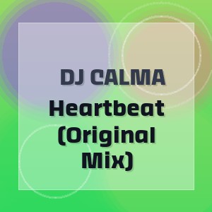 Dj Calma - Heartbeat (Original Mix)