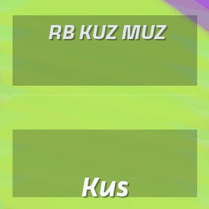Rb Kuz Muz - Kus