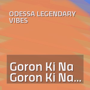 Odessa Legendary Vibes - Goron Ki Na Kalon Ki (Cover)