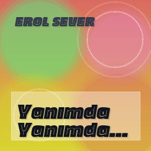 Erol Sever - Yanımda Sen Olmayınca