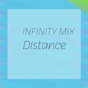 Infinity Mix - Distance