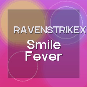 Ravenstrikex - Smile Fever