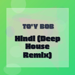 To'y Bob - Hindi (Deep House Remix)