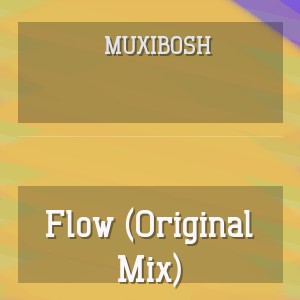 Muxibosh - Flow (Original Mix)