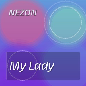 Nezon - My Lady