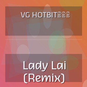 Vg Hotbit888 - Lady Lai (Remix)