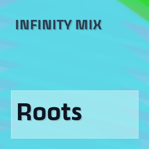 Infinity Mix - Roots