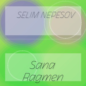 Selim Nepesov - Sana Ragmen