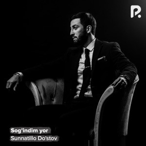 Sunnatillo Do'stov - Sog'indim yor