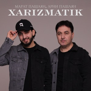 Марат Пашаян, Арни Пашаян - Xarizmatik (Полная Версия)