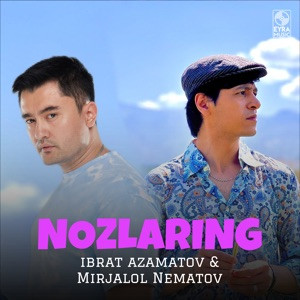 Mirjalol Nematov, Ibrat Azamatov - Nozlaring