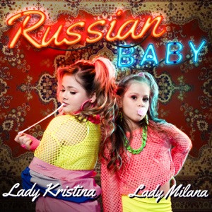 Lady Milana, Lady Kristina - Russian Baby