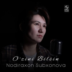Nodiraxon Subxonova - O'zini Bilsin