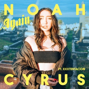Noah Cyrus, XXXTENTACION - Again