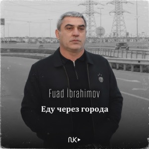 Fuad İbrahi̇mov - Еду Через Города
